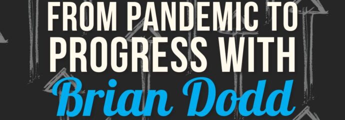 Skills You Need to Move from Pandemic to Progress with Brian Dodd - A